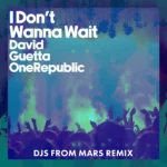 David Guetta – I Don’t Wanna Wait (DJs From Mars Remix, Extended)