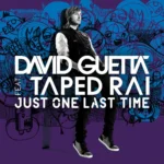 David Guetta ft. Taped Rai – Just One Last Time (Extended)