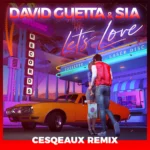 David Guetta – Let’s Love (Cesqeaux Remix)