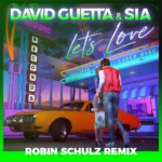 David Guetta – Let’s Love (Robin Schulz Remix)