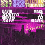 David Guetta ft. Raye – Make It to Heaven (Rework)