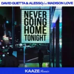 David Guetta ft. Madison Love – Never Going Home Tonight (KAAZE Remix)