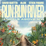 David Guetta – Run Run River (Angels Above Me)