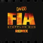 Davido ft. Stefflon Don – FIA (Remix)