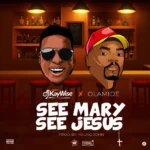 DJ Kaywise – See Mary See Jesus