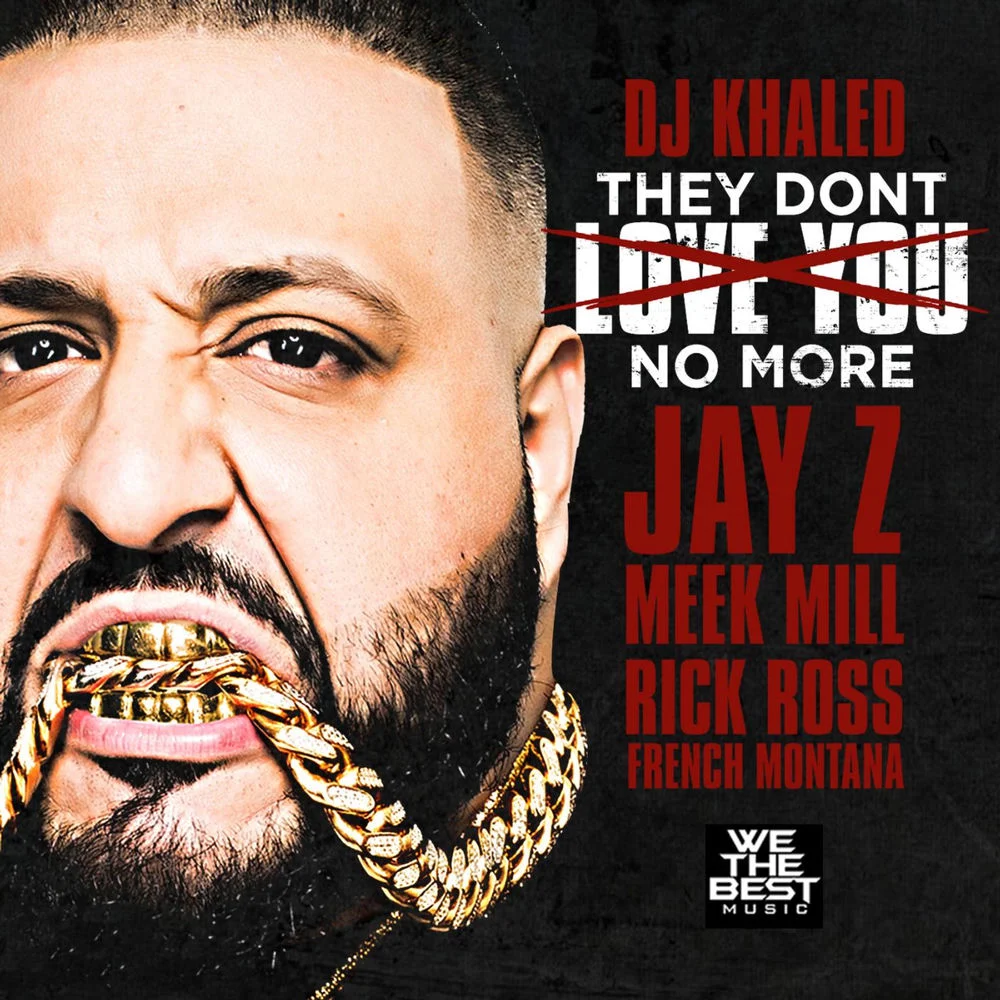 DJ Khaled ft. Jay Z & Meek Mill & Rick Ross & French Montana – They Don’t Love You No More