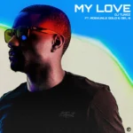DJ Tunez ft. Adekunle Gold & Del B – My Love