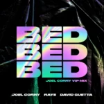 Joel Corry – BED (Joel Corry VIP Mix)