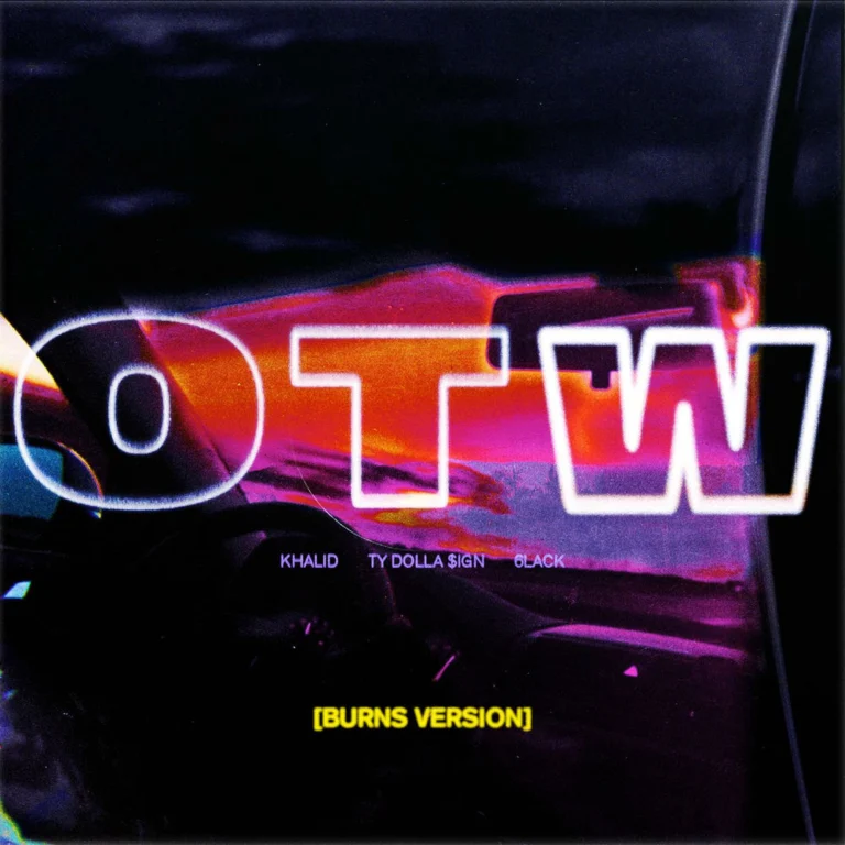 Khalid ft. 6LACK & Ty Dolla $ign – OTW (BURNS Version)