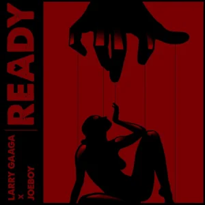 Larry Gaaga – Ready