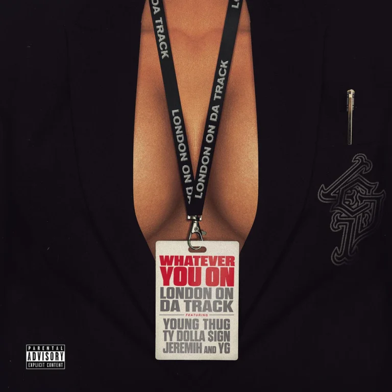 London On Da Track ft. Young Thug & Ty Dolla $ign & Jeremih & YG – Whatever You On