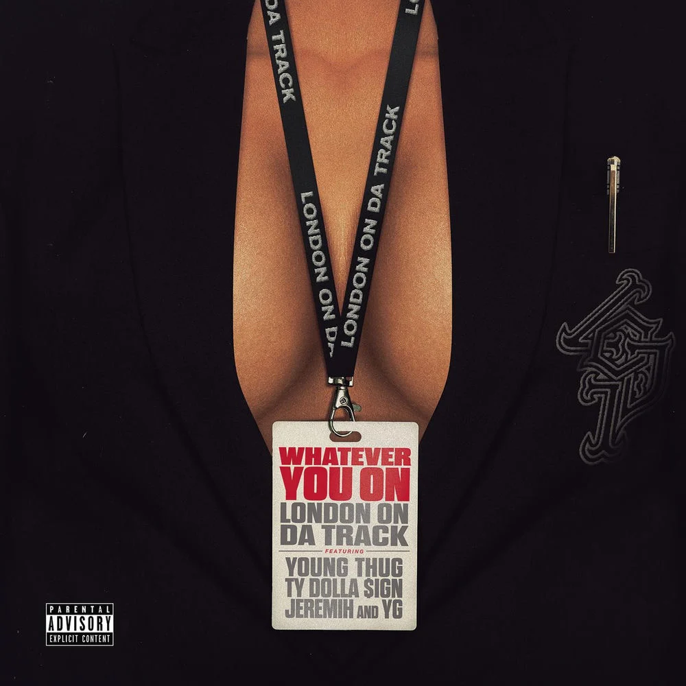 London On Da Track ft. Young Thug & Ty Dolla $ign & Jeremih & YG – Whatever You On