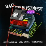 Major League DJz – Bad For Business
