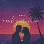 MaVo – Need Your Lovin’
