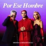 Miranda! – Por Ese Hombre