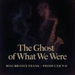 Miss Brodie Frank – The Ghost of What We Were