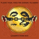 Planet Asia ft. Fred the Godson & Elcamino – Learned from Og’s
