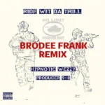 Producer 9-0 – Ride Wit Da Trill Remix (Brodee Frank Remix)