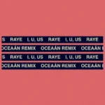 RAYE – I, U, Us (Oceaán Remix)