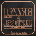 RAYE – Love Me Again (Zac Samuel Remix)