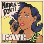 RAYE – Natalie Don’t (PS1 Remix)