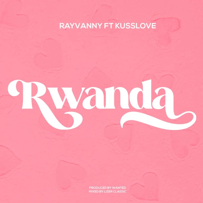 Rayvanny ft. Kusslove – Rwanda