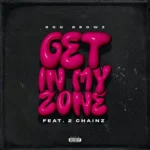 Ron Browz – Get in My Zone