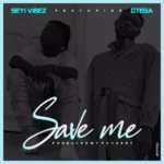 Seyi Vibez ft. Otega – Save Me