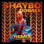 Shaybo ft. Bella Shmurda – Dobale (Remix)