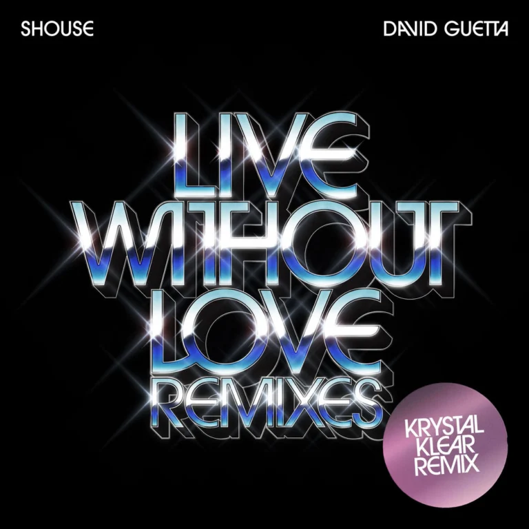 Shouse – Live Without Love (Krystal Klear Remix Edit)