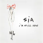 Sia – I’m Still Here