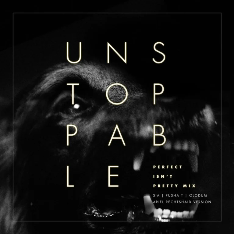 Sia ft. Pusha T & Olodum – Unstoppable (Perfect Isn’t Pretty Mix – Ariel Rechtshaid Version)