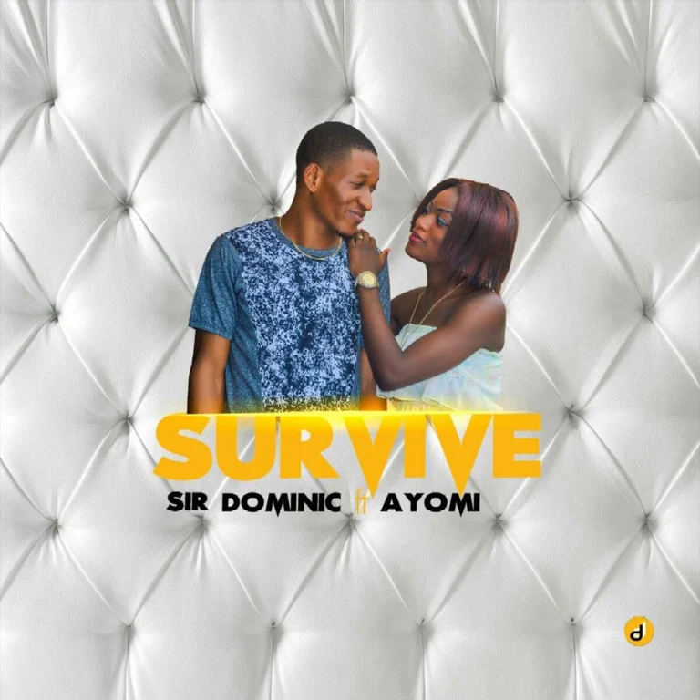 Sir Dominic ft. Ayomi – Survive [prod by Esdick Babaonilu]