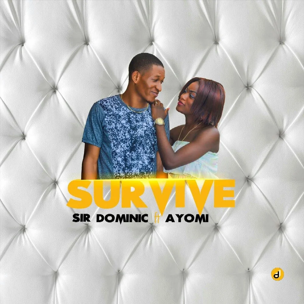 Sir Dominic ft. Ayomi – Survive [prod by Esdick Babaonilu]