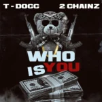 T-Docc – Who Is You