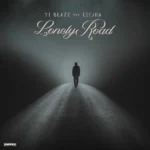 T.I BLAZE – Lonely Road