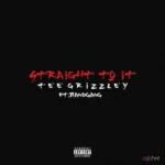 Tee Grizzley ft. Band Gang – Straight To It