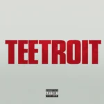 Tee Grizzley – Teetroit (Inspired by Detroit)