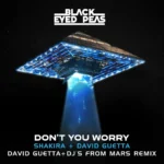 David Guetta ft. Shakira – DON’T YOU WORRY (David Guetta & DJs From Mars Remix)