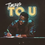 Timaya – To U