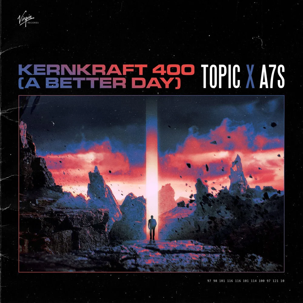 Topic – Kernkraft 400 (A Better Day)
