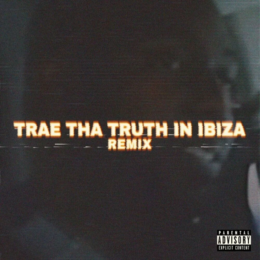 Trae Tha Truth – Trae Tha Truth in Ibiza (Remix)