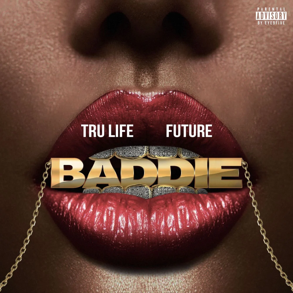 Tru Life – Baddie
