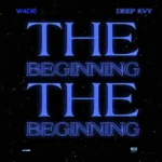 W4DE ft. Deep Kvy – The Beginning (Revisit)