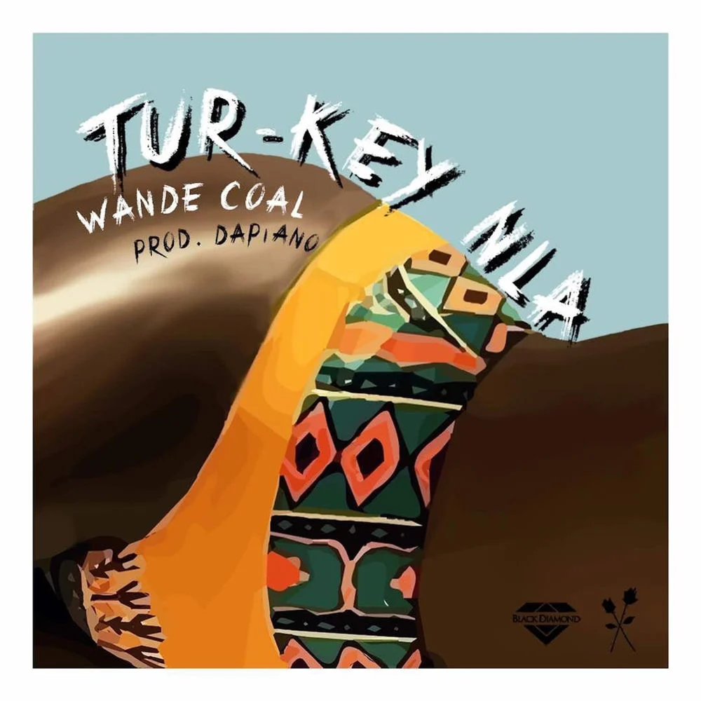 Wande Coal – Tur-Key Nla